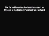 [Download PDF] The Tarim Mummies: Ancient China and the Mystery of the Earliest Peoples from