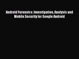 Read Android Forensics: Investigation Analysis and Mobile Security for Google Android Ebook