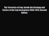 Read The Terrorists of Iraq: Inside the Strategy and Tactics of the Iraq Insurgency 2003-2014