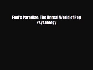 Read ‪Fool's Paradise: The Unreal World of Pop Psychology‬ Ebook Free