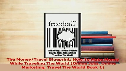 PDF  The MoneyTravel Blueprint How To Make Money While Traveling The World Online Jobs Read Online