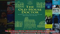 Download  The OldHouse Doctor The Essential Guide to Repairing Restoring and Rejuvenating Your Old Full EBook Free