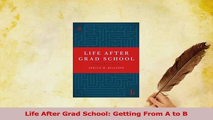 PDF  Life After Grad School Getting From A to B Download Full Ebook