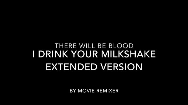 There Will Be Blood - I drink your milkshake scene - extended version