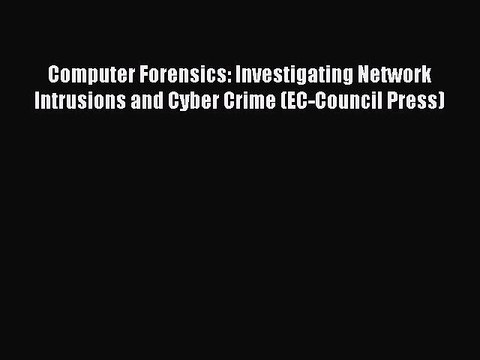 Read Computer Forensics: Investigating Network Intrusions and Cyber Crime (EC-Council Press)