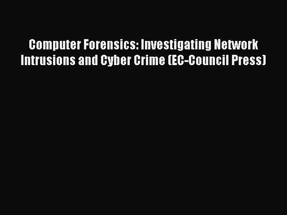 Read Computer Forensics: Investigating Network Intrusions and Cyber Crime (EC-Council Press)