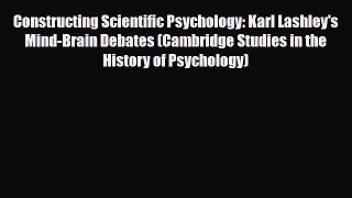 Download ‪Constructing Scientific Psychology: Karl Lashley's Mind-Brain Debates (Cambridge
