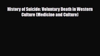 Read ‪History of Suicide: Voluntary Death in Western Culture (Medicine and Culture)‬ Ebook