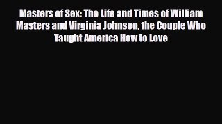 Read ‪Masters of Sex: The Life and Times of William Masters and Virginia Johnson the Couple