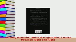 PDF  Defining Moments When Managers Must Choose Between Right and Right Download Online