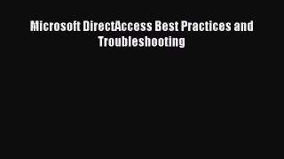 Read Microsoft DirectAccess Best Practices and Troubleshooting Ebook Free