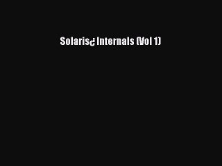 Read Solaris¿ Internals (Vol 1) Ebook Free