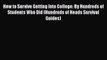 [PDF] How to Survive Getting Into College: By Hundreds of Students Who Did (Hundreds of Heads