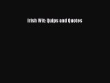 Read Irish Wit: Quips and Quotes Ebook Free