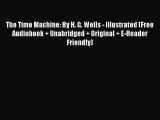 Download The Time Machine: By H. G. Wells - Illustrated (Free Audiobook   Unabridged   Original