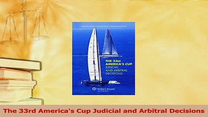 Download  The 33rd Americas Cup Judicial and Arbitral Decisions PDF Free