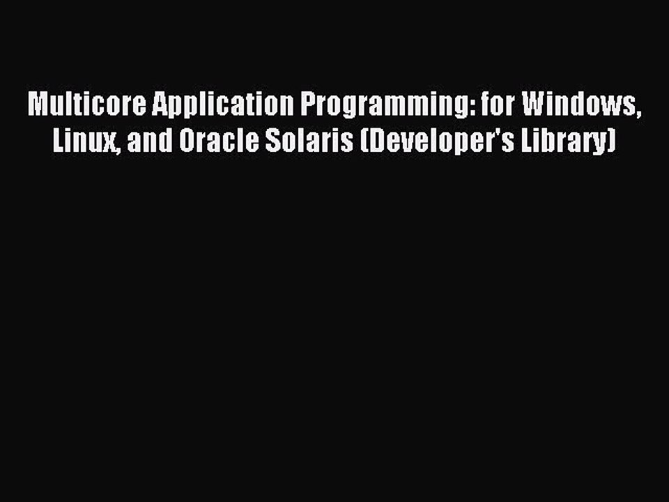 Read Multicore Application Programming: for Windows Linux and Oracle Solaris (Developer's Library)