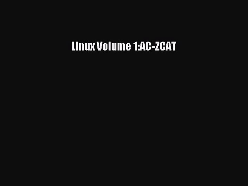Read Linux Volume 1:AC-ZCAT Ebook Free