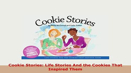 Download  Cookie Stories Life Stories And the Cookies That Inspired Them Download Full Ebook