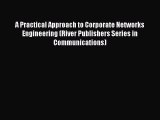Read A Practical Approach to Corporate Networks Engineering (River Publishers Series in Communications)