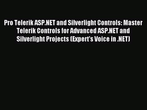 Read Pro Telerik ASP.NET and Silverlight Controls: Master Telerik Controls for Advanced ASP.NET