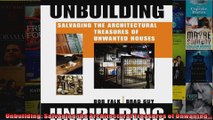 Read  Unbuilding Salvaging the Architectural Treasures of Unwanted  Full EBook