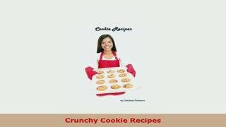 PDF  Crunchy Cookie Recipes Download Full Ebook