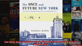 Read  The Once and Future New York Historic Preservation and the Modern City  Full EBook