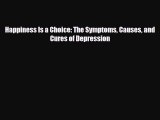Read ‪Happiness Is a Choice: The Symptoms Causes and Cures of Depression‬ PDF Online