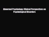 Read ‪Abnormal Psychology: Clinical Perspectives on Psychological Disorders‬ Ebook Free