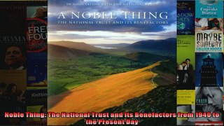Read  Noble Thing The National Trust and its Benefactors from 1940 to the Present Day  Full EBook