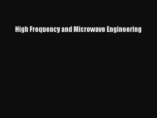 Read High Frequency and Microwave Engineering Ebook Free