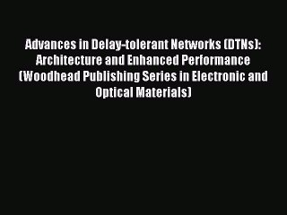 Download Advances in Delay-tolerant Networks (DTNs): Architecture and Enhanced Performance