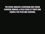 [PDF] THE RURAL RANGER A SUBURBAN AND URBAN SURVIVAL MANUAL & FIELD GUIDE OF TRAPS AND SNARES