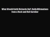 Read What Would Keith Richards Do?: Daily Affirmations from a Rock and Roll Survivor Ebook