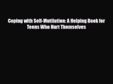 Read ‪Coping with Self-Mutilation: A Helping Book for Teens Who Hurt Themselves‬ Ebook Free