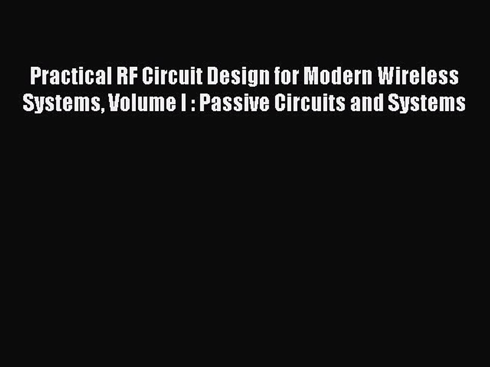 Read Practical RF Circuit Design for Modern Wireless Systems Volume I : Passive Circuits and