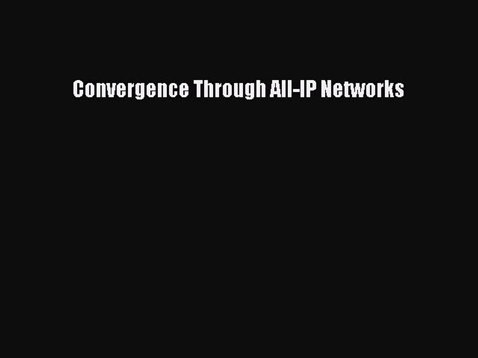 Download Convergence Through All-IP Networks PDF Free