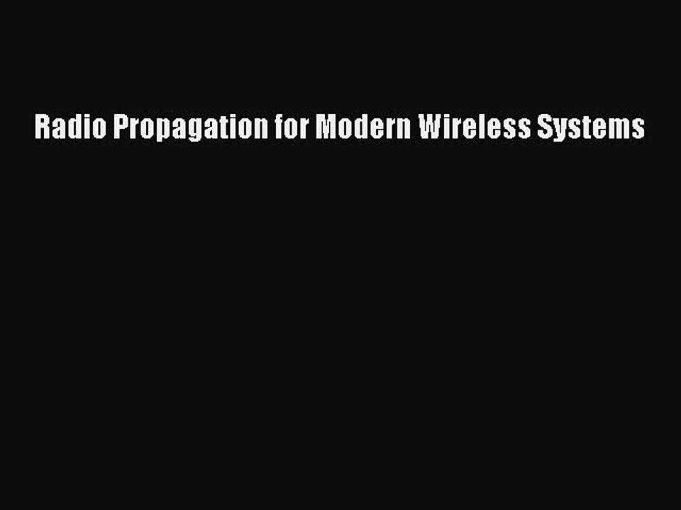 Read Radio Propagation for Modern Wireless Systems Ebook Free