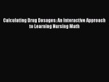 Download Calculating Drug Dosages: An Interactive Approach to Learning Nursing Math  Read Online