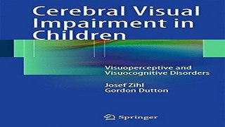 Download Cerebral Visual Impairment in Children  Visuoperceptive and Visuocognitive Disorders