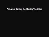 Read Phishing: Cutting the Identity Theft Line Ebook Free
