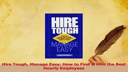 PDF  Hire Tough Manage Easy How to Find  Hire the Best Hourly Employees Download Full Ebook