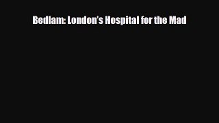 Download ‪Bedlam: London’s Hospital for the Mad‬ PDF Free