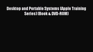 Read Desktop and Portable Systems (Apple Training Series) (Book & DVD-ROM) Ebook Free