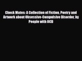 Read ‪Check Mates: A Collection of Fiction Poetry and Artwork about Obsessive-Compulsive Disorder‬
