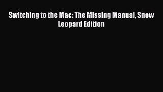 Read Switching to the Mac: The Missing Manual Snow Leopard Edition Ebook Free