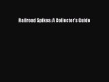 PDF Railroad Spikes: A Collector's Guide  EBook