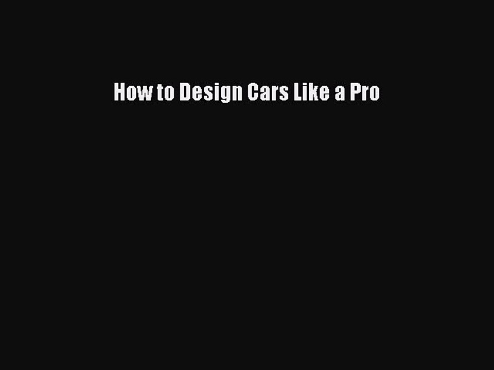 Download How to Design Cars Like a Pro Free Books