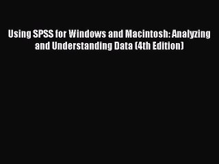 Read Using SPSS for Windows and Macintosh: Analyzing and Understanding Data (4th Edition) Ebook